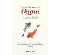 The Little Book of Ikigai: The secret Japanese way to live a happy and long life