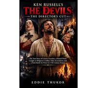 Ken Russell's The Devils: The Director's Cut: The True Story of Urbain Grandier, a French Priest Caught in Religious Conflict, False Accusations, and a Dark Battle for Power in 17th Century France
