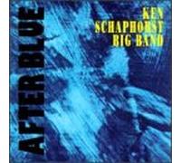 Ken Schaphorst Big Band - After Blue