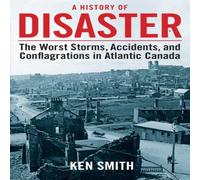 Ken Smith A History of Disaster: The Worst Storms, Accidents, and Ken Smith Multicolor