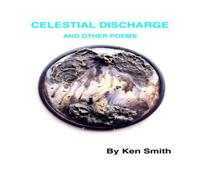 Ken Smith CELESTIAL DISCHARGE & OTHER POEMS Paperback Book Ken Smith Multicolor