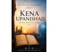 Kena Upanishad: The Power Behind Every Thought (The Living Upanishads Book 2)
