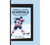 KENDALL COYNE SCHOFIELD: Speed, Strength, and Dreams: The Story of a Hockey Hero
