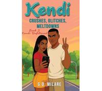 Kendi: Crushes, Glitches, Meltdowns - Crushes, Glitches, Meltdowns: Feelings spiraling. Focus shattered. One move from emotional checkmate.: 2 (Kendi Unfiltered)