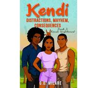 Kendi: Distractions, Mayhem, Consequences-Heart tangled. Life off-balance. One wrong move from total collapse. (Kendi Unfiltered)