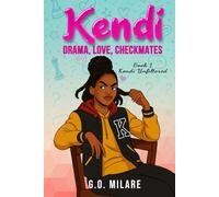Kendi: Drama, Love, Checkmates - A coming-of-age tale brimming with sass, fierce ambition, and a knack for disastrously bad timing. (Kendi Unfiltered)