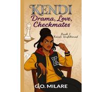 Kendi: Drama, Love, Checkmates - A coming-of-age tale brimming with sass, fierce ambition, and a knack for disastrously bad timing. (Kendi Unfiltered)