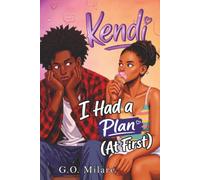 Kendi: I Had a Plan (At First)-a heartwarming and humorous coming-of-age story packed with awkward crushes, emotional chaos, and impossible decisions. (Kendi Unfiltered)