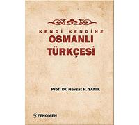 Kendi Kendine Osmanli Turkcesi