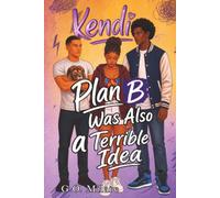 Kendi: Plan B Was Also a Terrible Idea-a witty and emotionally charged story packed with romance, chaos, and life-changing decisions. (Kendi Unfiltered)