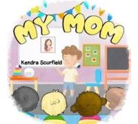 Kendra Scurfield My Mom Paperback Book Kendra Scurfield Multicolor