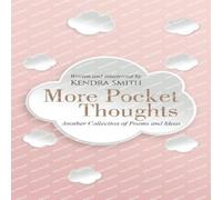 Kendra Smith More Pocket Thoughts: Another Collection of Poems & Ideas Kendra Smith Multicolor