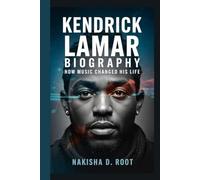 KENDRICK LAMAR BIOGRAPHY: How Music Changed His Life