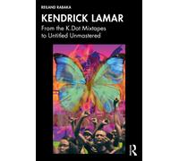 Kendrick Lamar : From the K.Dot Mixtapes to Untitled Unmastered