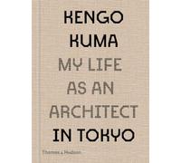 Kengo Kuma: My Life as an Architect in Tokyo | Hardback