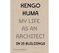 Kengo Kuma: My Life as an Architect in Tokyo