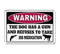 kengtou Warning Sign, Beware Dog Has A Gun and Refuses to Take His Medication Metal Tin Sign Funny Wall Decor 8 x 12 Inch