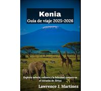Kenia Guía de viaje 2025-2026: Explora safaris, cultura y la felicidad costera en el corazón de África