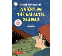 Kenji Miyazawa's A Night on the Galactic Railway: The Manga Edition (Tuttle Japanese Classics In Manga)