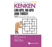Kenken: Lim-ops, No-ops And Twist!: 180 6 X 6 Puzzles That Make You Smarter: 2 (KenKen: Math & Logic Puzzles That Will Make You Smarter!)