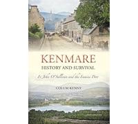 Kenmare History and Survival: Fr John O'Sullivan and the Famine Poor
