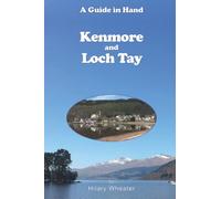 Kenmore and Loch Tay: A Guide in Hand (Breagha d'Alban - Breadalbane, the most beautiful part of Scotland)