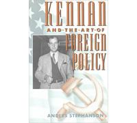 Kennan and the Art of Foreign Policy