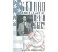 Kennan & the Art of Foreign Policy