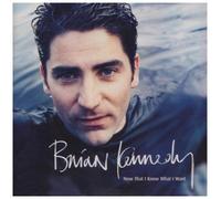 Kennedy, Brian - Now That I Know What I Want