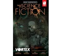 Kennedy, Dave - John Carpenter's Tales of Science Fiction: VORTEX (JOHN CARPENTER TALES SCIENCE FICTION VORTEX TP)