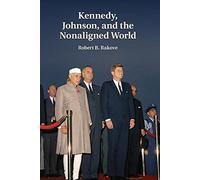 Kennedy, Johnson, and the Nonaligned World