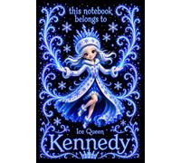 Kennedy Personalized Gift: Ice Queen Snow Princess Notebook: Cute Journal for Girls | Lined, 110 Pages, 6x9