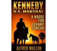 Kennedy: U.S. Marshal: A Noose For Johnny Concho: A Western Adventure