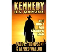 Kennedy: U.S. Marshal: The Hunt For Shadow Man: A Western Adventure
