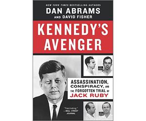 Kennedy's Avenger: Assassination, Conspiracy, and the Forgotten Trial of Jack Ruby