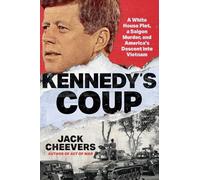 Kennedy's Coup: How America Descended Into Vietnam