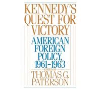 Kennedy's Quest for Victory – American Foreign Policy, 1961-1963 – Oxford University Press