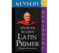 Kennedy's Shorter Revised Latin Primer
