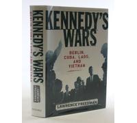Kennedy's Wars: Berlin, Cuba, Laos and Vietnam