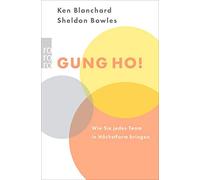 Kenneth Blanchard Sheldon M. Bowle Gung Ho: Wie Sie jedes Team in (Paperback)