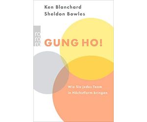 Kenneth Blanchard Sheldon M. Bowle Gung Ho: Wie Sie jedes Team in (Paperback)