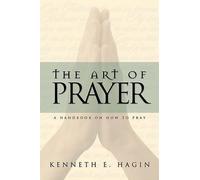 Kenneth E Hagin Hagin Kenneth E The Art of Prayer (Paperback)