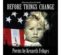 Kenneth Feltges - Before Things Change - Poems by Kenneth Feltges