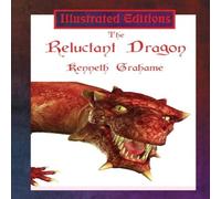 Kenneth Grahame The Reluctant Dragon (Illustrated Edition): A Gentle Dragon Tale Kenneth Grahame Multicolor