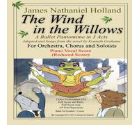 Kenneth Grahame The Wind in the Willows: A Ballet Pantomime in Three Acts: Piano Kenneth Grahame Multicolor