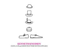 Kenneth Knudsen : 3 Hats, 1 Cap and 2 Shoes That Were Not Fellows CD (2019)