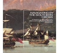 Kenneth Morgan Navigating by the Southern Cross: A History of the European Kenneth Morgan Multicolor