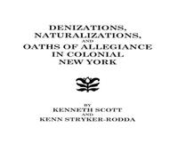 Kenneth Scott Denizations, Naturalizations, & Oaths of Allegiance in Colonial Kenneth Scott Multicolor
