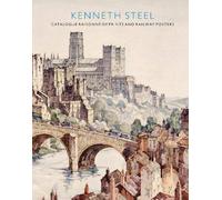 Kenneth Steel: Catalogue Raisonne of prints and Railway Posters