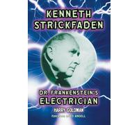 Kenneth Strickfaden – Dr. Frankenstein's Electrician